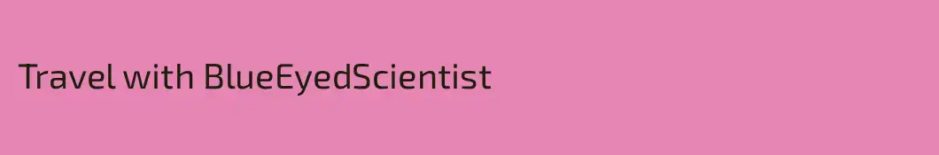 Travel with BlueEyedScientist